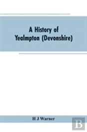 A History Of Yealmpton (Devonshire)