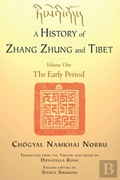 A History Of Zhang Zhung And Tibet, Volume One