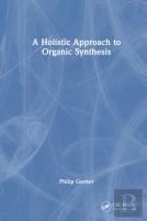A Holistic Approach To Organic Synthesis