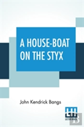 A House-Boat On The Styx
