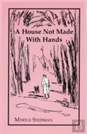 A House Not Made With Hands