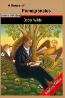 A House Of Pomegranates A Short Stories By ''Oscar Wilde'' (Annotated Edition)