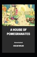 A House Of Pomegranates Annotated