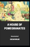 A House Of Pomegranates Annotated
