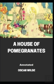 A House Of Pomegranates Annotated