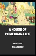 A House Of Pomegranates Annotated