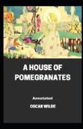 A House Of Pomegranates Annotated