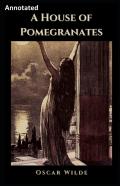 A House Of Pomegranates Annotated