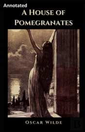 A House Of Pomegranates Annotated