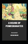 A House Of Pomegranates Annotated