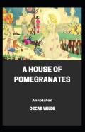 A House Of Pomegranates Annotated