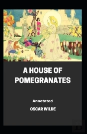 A House Of Pomegranates Annotated