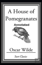 A House Of Pomegranates Annotated