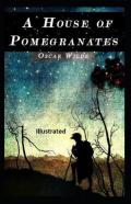 A House Of Pomegranates Illustrated