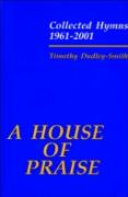 A House Of Praise: Collected Hymns 1961-2001
