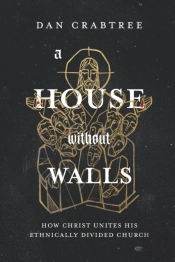 A House Without Walls: How Christ Unites