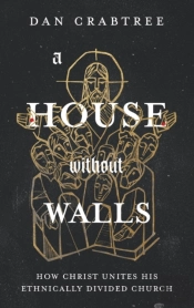 A House Without Walls: How Christ Unites