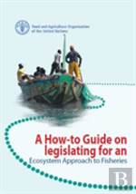 A How-To Guide On Legislating For An Ecosystem Approach To Fisheries