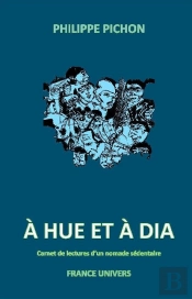 A Hue Et À Dia : Carnet De Lectures D'Un Nomade Sédentaire
