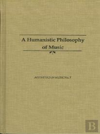 A Humanistic Philosophy Of Music
