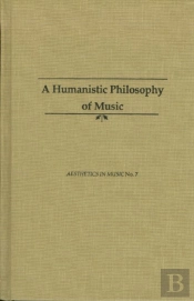 A Humanistic Philosophy Of Music
