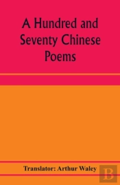 A Hundred And Seventy Chinese Poems