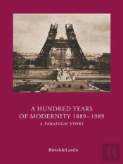 A Hundred Years Of Modernity 1889-1989