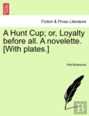 A Hunt Cup; Or, Loyalty Before All. A Novelette. (With Plates.)