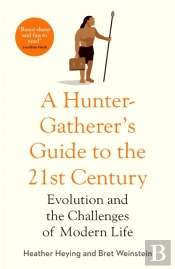 A Hunter-Gatherer'S Guide To The 21stâ Century