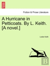 A Hurricane In Petticoats. By L. Keith. (A Novel.)