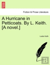 A Hurricane In Petticoats. By L. Keith. (A Novel.)