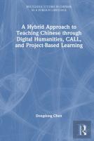 A Hybrid Approach To Teaching Chinese Through Digital Humanities, Call, And Project-Based Learning