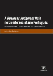 A <i>Business Judgment Rule</i> no Direito Societário Português