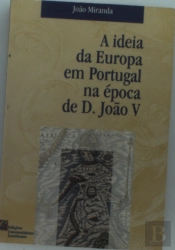 A Ideia da Europa em Portugal na Época de D.João V