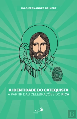 Bertrand.pt - A Identidade Do Catequista A Partir Das Celebrações Do Rica