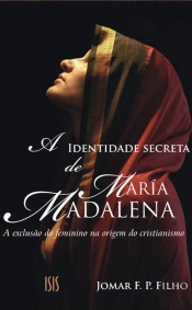 A Identidade Secreta de Maria Madalena