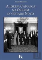 A Igreja Católica na Origem do Estado Novo