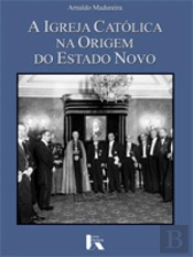 A Igreja Católica na Origem do Estado Novo