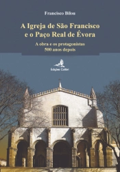 A Igreja de S. Francisco e o Paço Real
 de Évora
