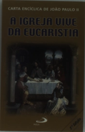 A Igreja Vive da Eucaristia