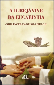 A Igreja Vive da Eucaristia