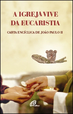 Bertrand.pt - A Igreja Vive da Eucaristia