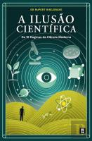 A Ilusão Científica