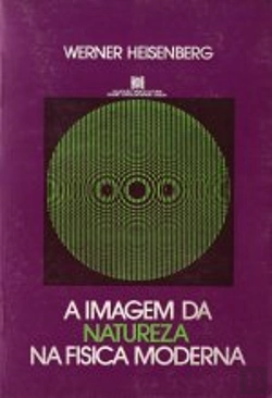 Bertrand.pt - A Imagem da Natureza na Física Moderna