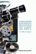 A Imagem em Movimento em Colecções de Arte