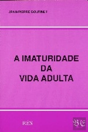 A Imaturidade da Vida Adulta