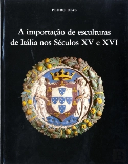 Bertrand.pt - A Importação de Esculturas de Itália nos Séculos XV e XVI