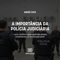 Bertrand.pt - A Importância Da Polícia Judiciária Como A Primeira Garantidora Dos Direitos Fundamentais Na Persecução Penal