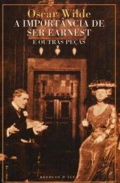 A Importância de Ser Earnest e Outras Peças