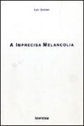 A Imprecisa Melancolia